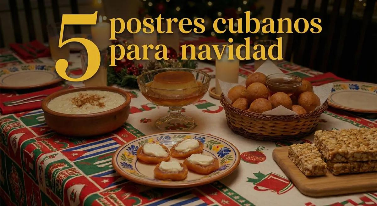 5 Postres Cubanos de Navidad que No Pueden Faltar en Tu Mesa